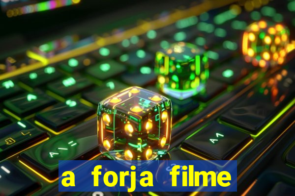 a forja filme completo dublado topflix